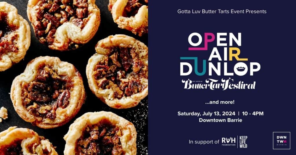 Graphic for Open Air Dunlop Butter Tart Festival and more. Photo of Butter Tarts, RVH logo and Downtown Barrie Logo 
